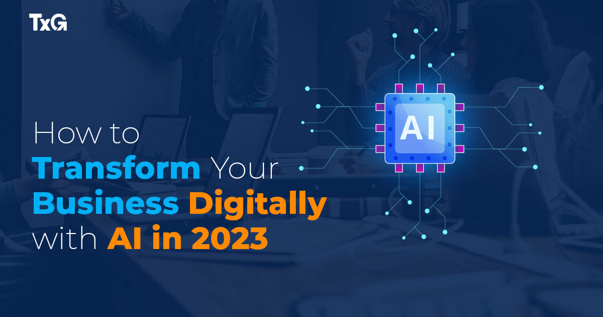 How to transform your business digitally with AI in 2023