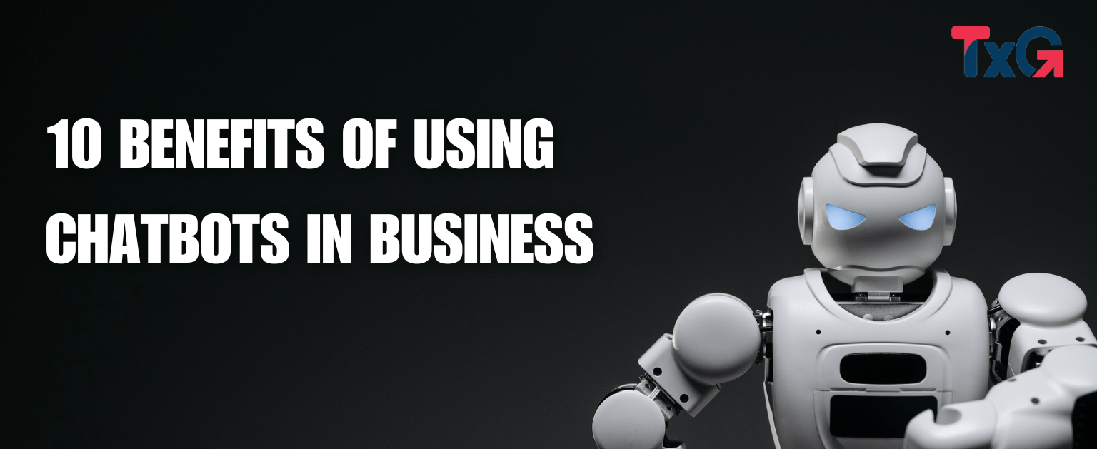 10 Benefits of Using Chatbots in Business - Tecnolynx