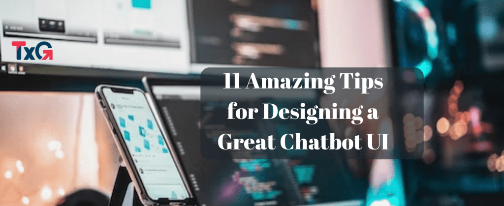 11 Amazing Tips for Designing a Great Chatbot UI